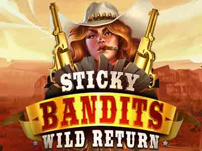 Sticky Bandits: Wild return